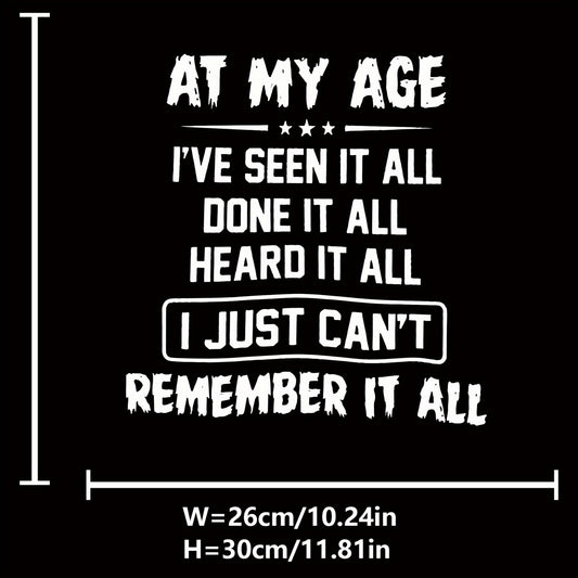 4 Sheets (or Single-Sheet Options) Funny "At My Age I've Seen It All" Slogan Iron-On Patches - Multicolor Washable & Durable Heat Transfer Stickers for DIY Clothing, T-Shirts, Bags, Jeans Decoration - Humorous for all-Ages Ap